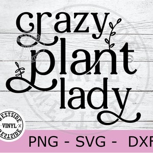 plant lady svg file - plants cut files - garden svg - plant lady shirt files - plants svg cut files cricut - plant lady downloads