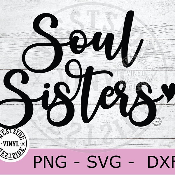 SOUL SISTERS SVG  - svg files - svg - sister svg - svg downloads -  svg sister - svg cut file cricut - soul sister file - shirt svg