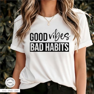 GOOD VIBES - svg file - svg - good vibes svg - svg download - vibes svg download - bad habits svg - funny svg for shirts - good vibes svg