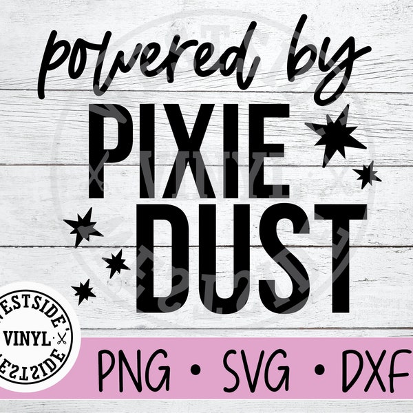 PIXIE DUST SVG - svg files - svg - novelty svgpixie svg file - svg downloads - powered by pixie dust svg - ready to print and cut