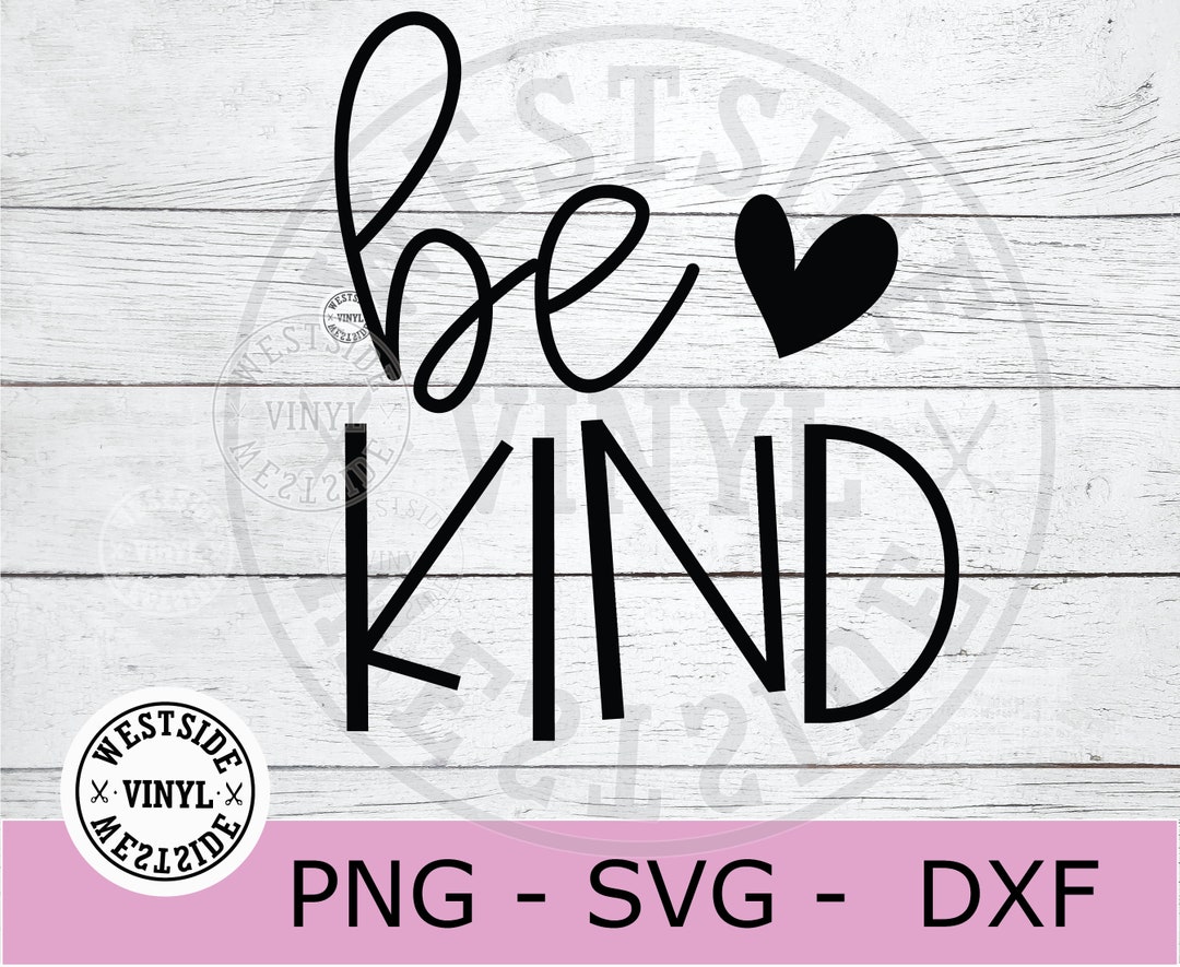 Be Kind Svg File Svg Kind Novelty Svg Svg Download Be Kind Cut Files