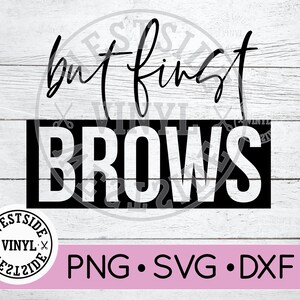 AUGENBRAUEN SVG - svg dateien - svg Chef - svg - digitale Downloads - aber zuerst Brauen - Augenbrauen Dateien - Beauty svg - Salon svg