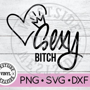 SEXY BITCH svg - arquivos svg - svg - engraçado svg - download svg - novidade svg - pronto para imprimir e cortar - arquivos svg engraçados - sexy svg - cadela svg