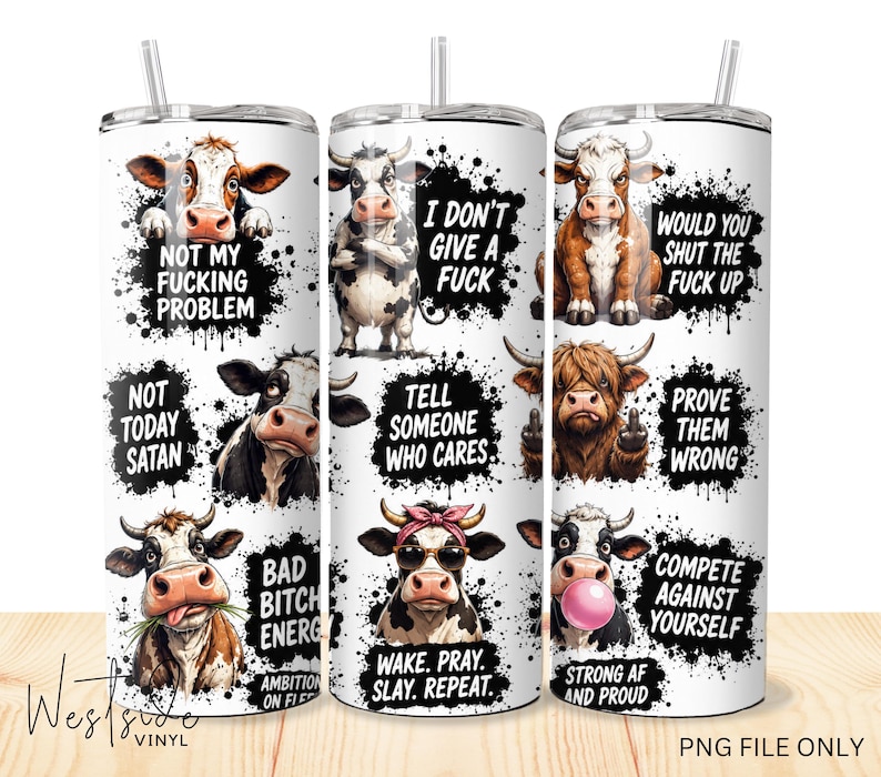 May include: Three white cylindrical tumblers featuring various illustrations of cows with black paint splatter accents and text including phrases like Not My Fucking Problem, I Don't Give A Fuck, Would You Shut The Fuck Up, and Not Today Satan.