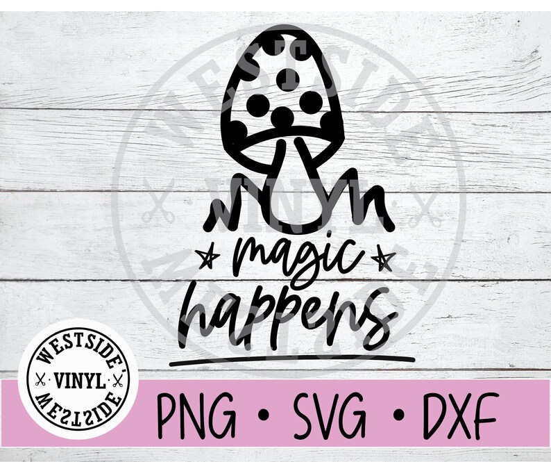 SVG Files File Svg digital download only magic mushroom svg MAGIC HAPPENS