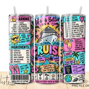 May include: A cylindrical tumbler featuring a colourful cruise-themed design with a cruise ship, palm trees, a sun, cocktails, and flip-flops. The text includes 'Life is Better on a Cruise', 'Warning', 'Ingredients', and 'Side Effects May Include'.