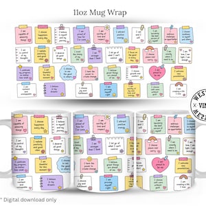 May include: A digital design for an 11oz mug wrap featuring a repeating pattern of colorful sticky notes with positive affirmations. The notes are in shades of pink, yellow, blue, and purple, decorated with small icons like hearts, stars, and rainbows.