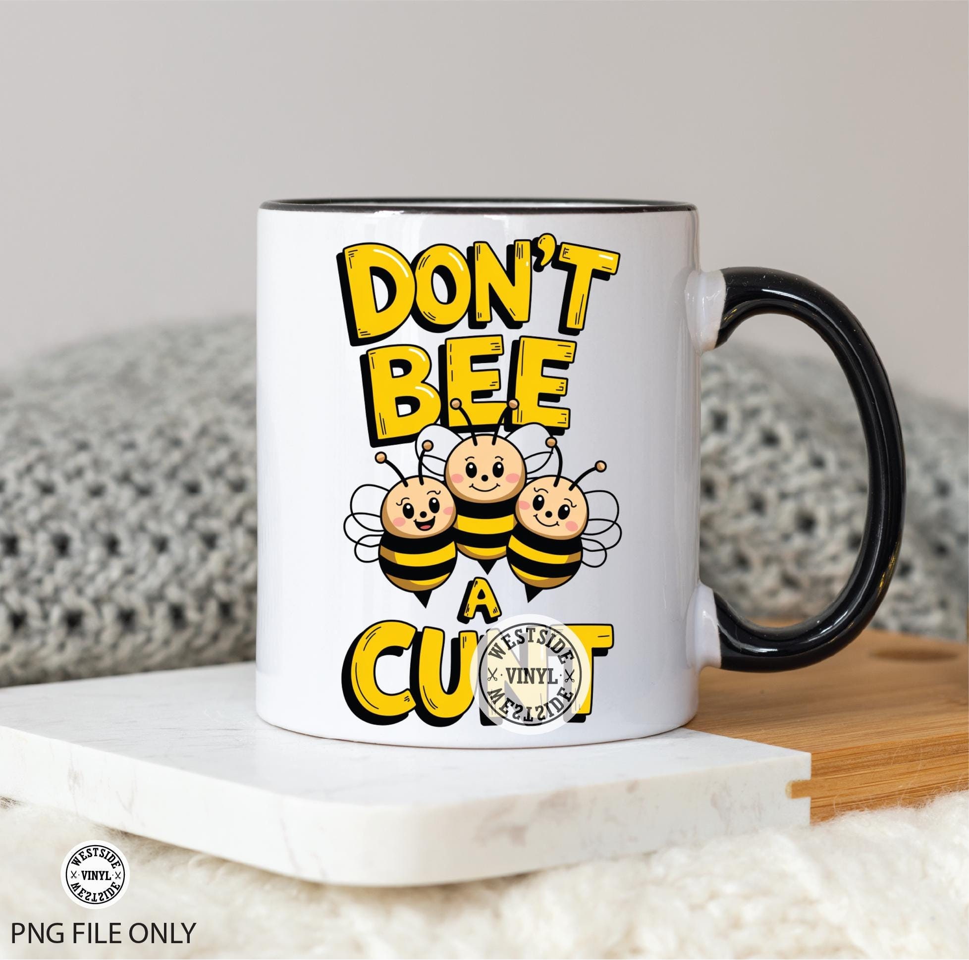 Bees Rude Mug Design - Funny Png - Mug Files - Png Files - Sublimation ...