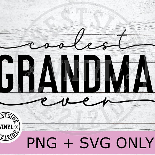 coolest grandma ever svg - svg grandma - sublimation file grandma - best grandma - for shirts - svg cut files