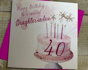 Daughter in law Handmade Birthday card - age 18, 21, 30, 40, 50, 60, 65, 70 ,75 ,80 ,85 ,90,  95, 100 - pink champagne and roses OR CAKE
