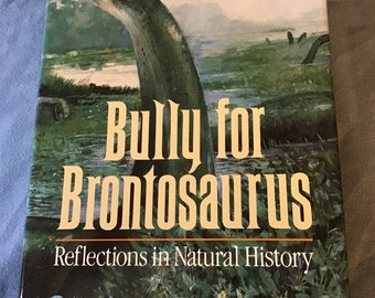 Bully for Brontosaurus by Stephen Jay Gould