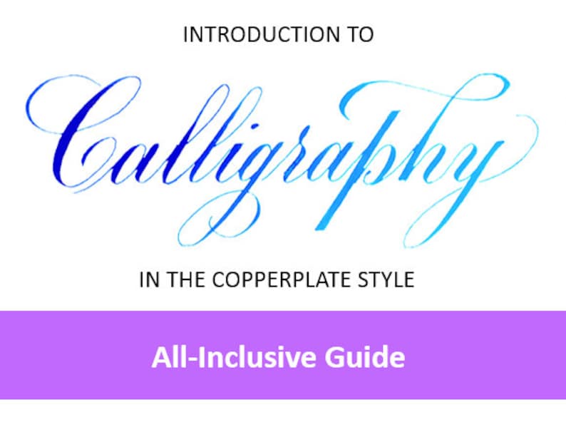 May include: An illustration of the text "Introduction to Calligraphy in the Copperplate Style" with the word "Calligraphy" in a blue and white gradient, cursive font. Below the text is a purple rectangle with the text "All-Inclusive Guide".