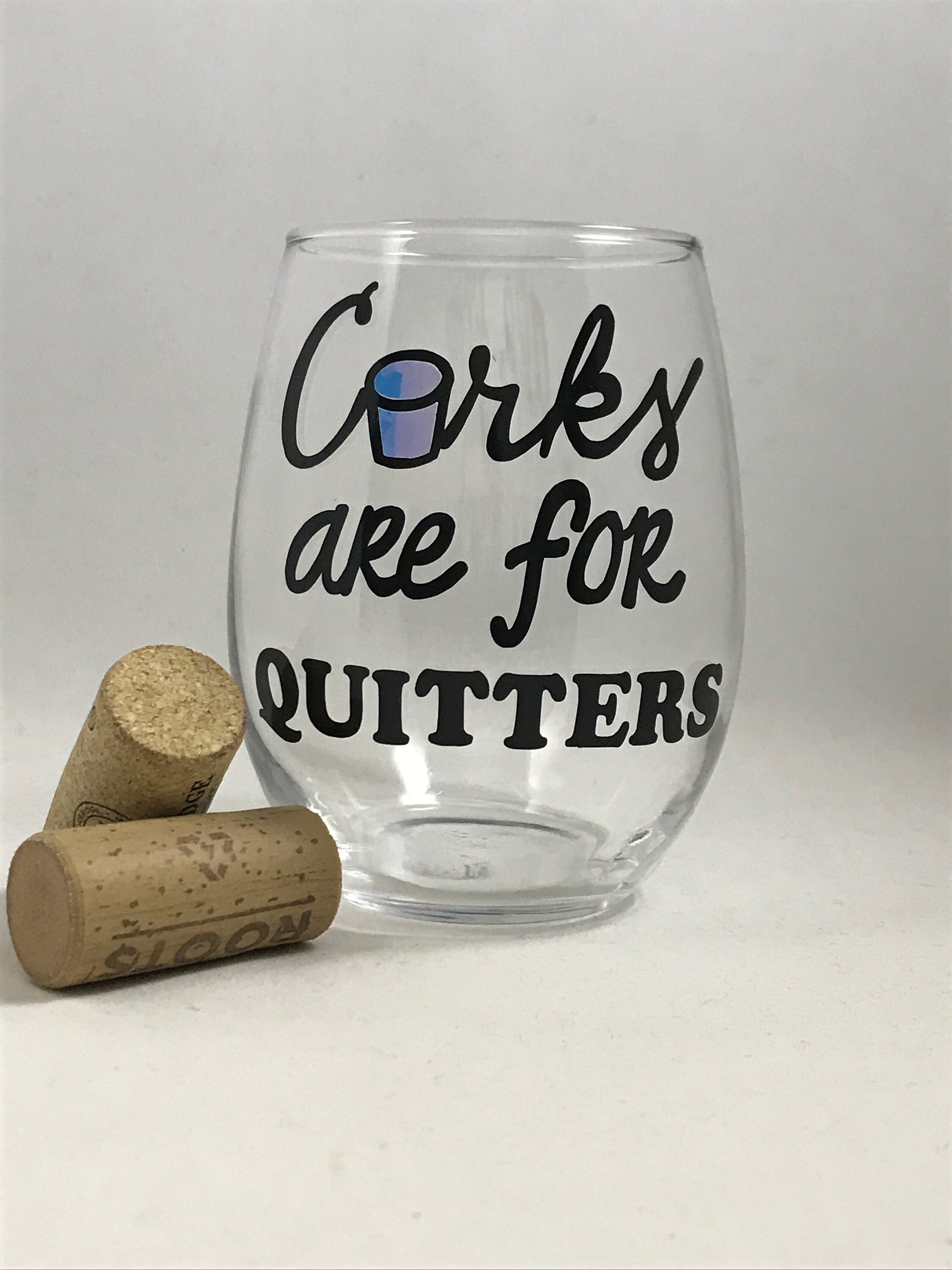 Corks Are for Quitters Wine Glass Wine Lover Gift Funny Wine Etsy