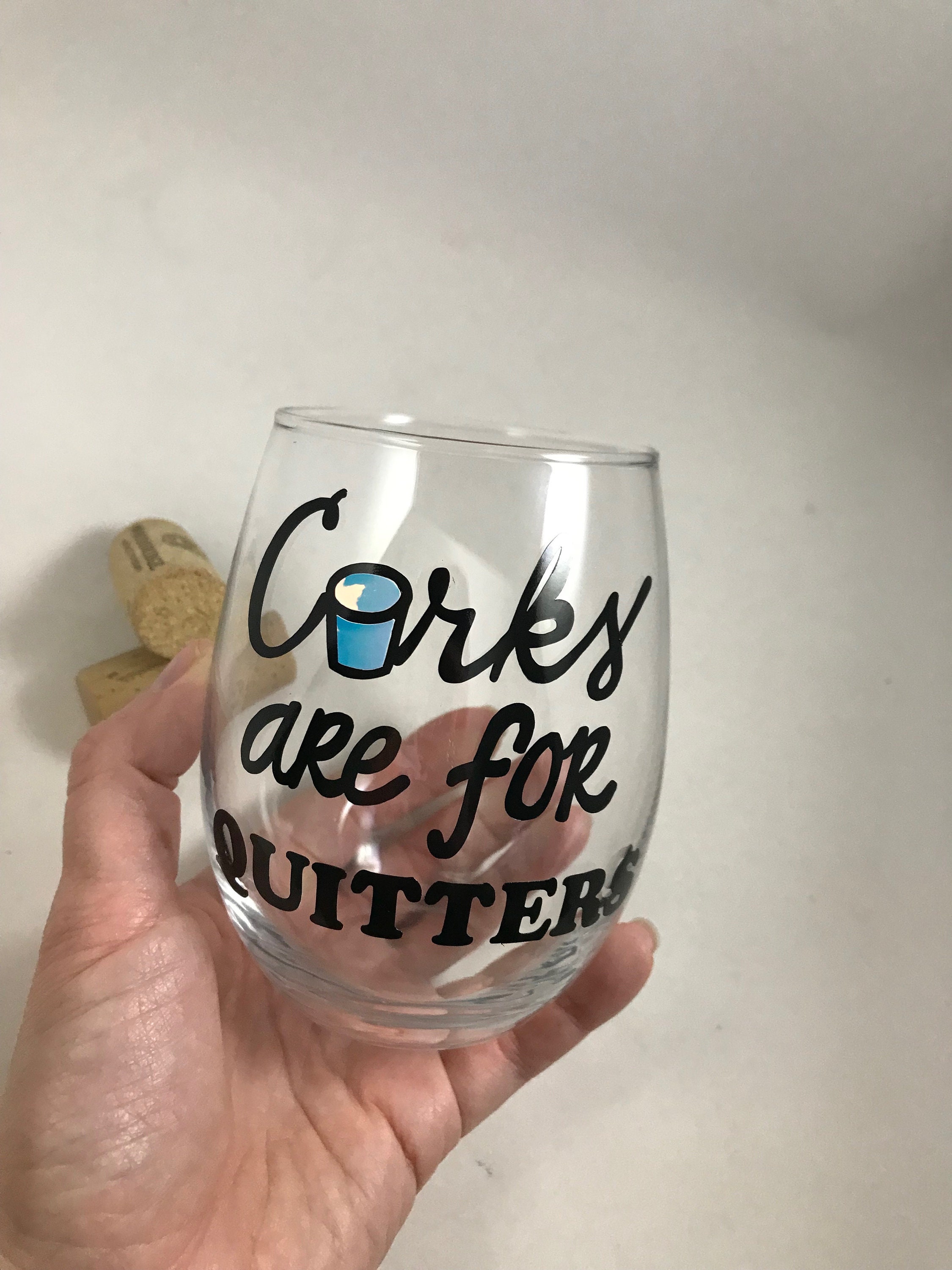 Corks Are for Quitters Wine Glass Wine Lover Gift Funny Wine Etsy