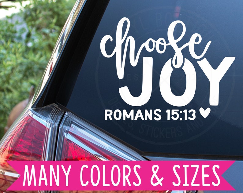 Choose Joy Romans 15:13 Vinyl Decal Car Sticker image 1