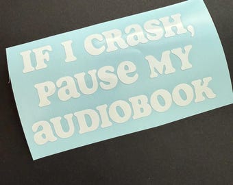 If I Crash Pause My Audio Book Car Truck Van Vinyl Decal Sticker