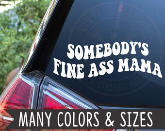Somebody's Fine As* Mama Car Truck Van Vinyl Decal Sticker