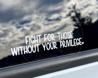 Fight for those without your privilege Car Planner Laptop Cup Vinyl Decal Sticker