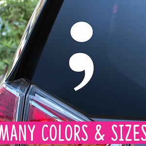 3 Semicolon Vinyl Decal Sticker Choose To Keep Going