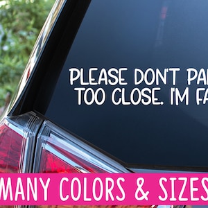 Please dont park too close I&#39;m fat Car Truck Van Vinyl Decal Sticker
