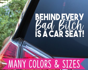 Behind Every Bad Bitch Is A Car Seat Funny Mom Car Truck Van SUV Vinyl Decal Sticker