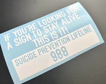 National Suicide Prevention Lifeline If You're Looking For A Sign to Stay Alive This Is It Car Planner Laptop Vinyl Decal Sticker