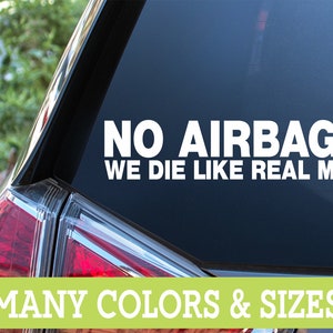 No Airbags We Die Like Real Men Funny Car Truck ATV Drift Vinyl Decal Sticker