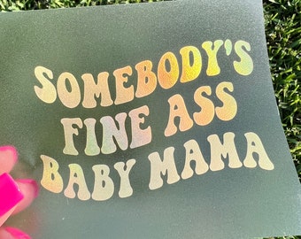 Somebody's Fine As* Baby Mama Car Truck Van Vinyl Decal Sticker
