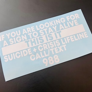 Suicide + Crisis Prevention Lifeline If You&#39;re Looking For A Sign to Stay Alive This Is It Car Planner Laptop Vinyl Decal Sticker
