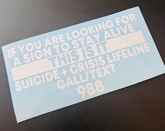 Suicide + Crisis Prevention Lifeline If You're Looking For A Sign to Stay Alive This Is It Car Planner Laptop Vinyl Decal Sticker
