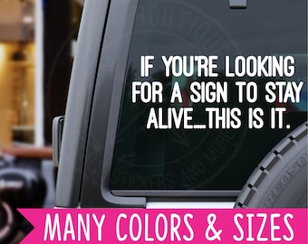If You're Looking For A Sign to Stay Alive This Is It Car Planner Laptop Vinyl Decal Sticker