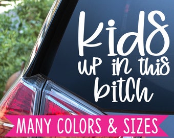 Kids up in this bitch Funny Decal Car Van Truck Sticker