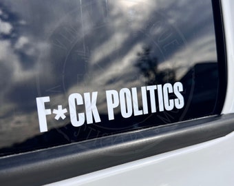 F*ck Politics Car Truck Window Vinyl Decal Sticker