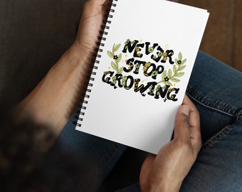 Never Stop Growing Spiral Dot Journal | Spiral Bound | Dot Grid Spiral Notebook | Grid Paper | Custom Journal |