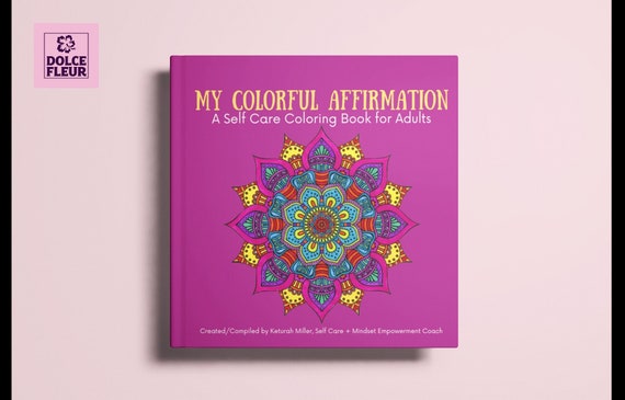 My Colorful Affirmation: A Self Care Coloring Book for Adults