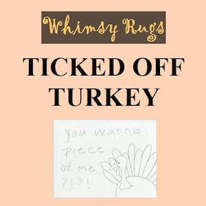 Whimsy Rugs Rug Hooking Pattern - Ticked Off Turkey - Linen or Monks Cloth