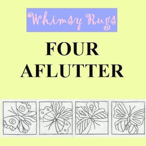 Whimsy Rugs Rug Hooking Pattern - Four Aflutter - Linen or Monks Cloth