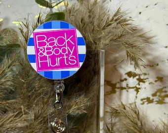 Back & Body Hurts – Badge Reel | Heavy Duty Retractable Clip for Healthcare, Teaching