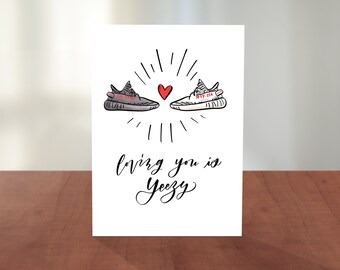 Loving You is YEE ZY | Valentine's Day Card for Sneaker heads- Grey Colorway