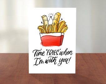 Valentines & Love Card | Fast Food Pun Cards | Hand Lettering, Calligraphy, Cute Illustration | "Time FRIES When I'm With You!"