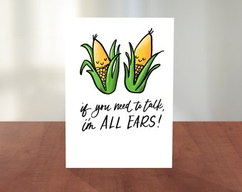 Encouragement, Friendship, & Love Card | Pun Cards | Hand Lettering, Calligraphy, Cute Illustration | "If You Need to Talk, I'm ALL EARS!"