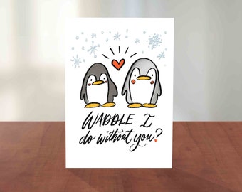 Waddle I Do Without You | Pun Card | Valentines & Love Card | Hand Lettering, Calligraphy, Cute Illustration