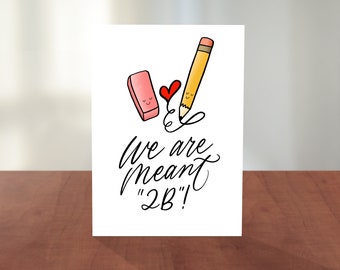 Valentines & Love Card | Pun Cards | Hand Lettering, Calligraphy, Cute Illustration | Cards for Teachers | "We Are Meant 2B!"