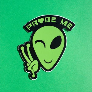 Probe Me Cute Funny Alien Sticker