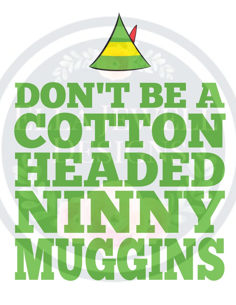 Don't Be a Cotton Headed Ninny Muggins Sublimation Etsy