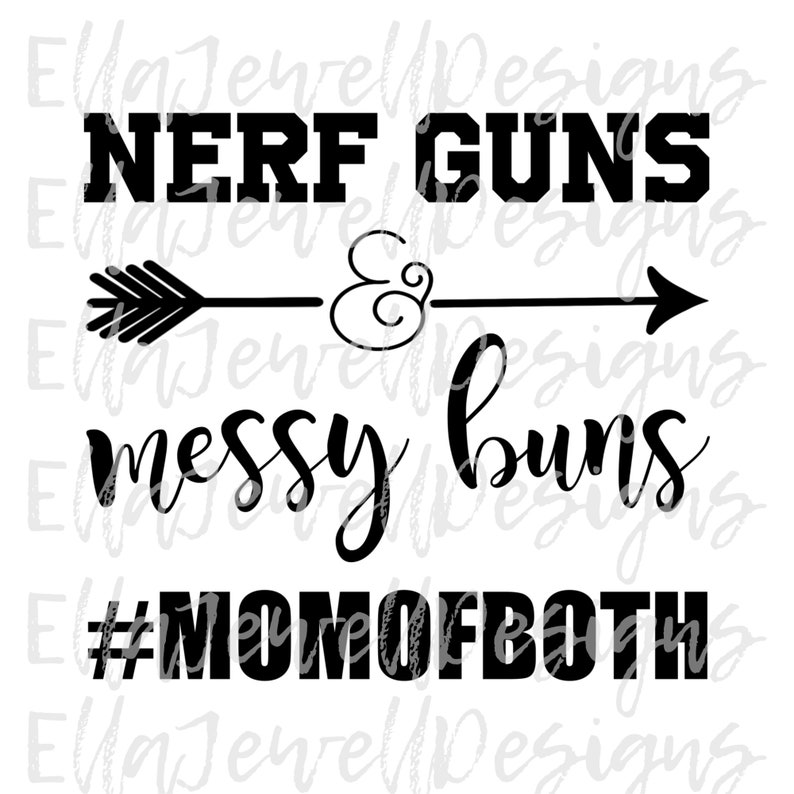 Download Nerf Guns Messy Buns Mom of Both Sublimation Transfer PNG File | Etsy