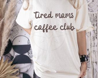 2 in 1, Tired Mom's Coffee Club, PNG, Tired Mom, Mother's Day, Coffee Lover, Coffee Club, Digital file for sublimation, DTF PNG file