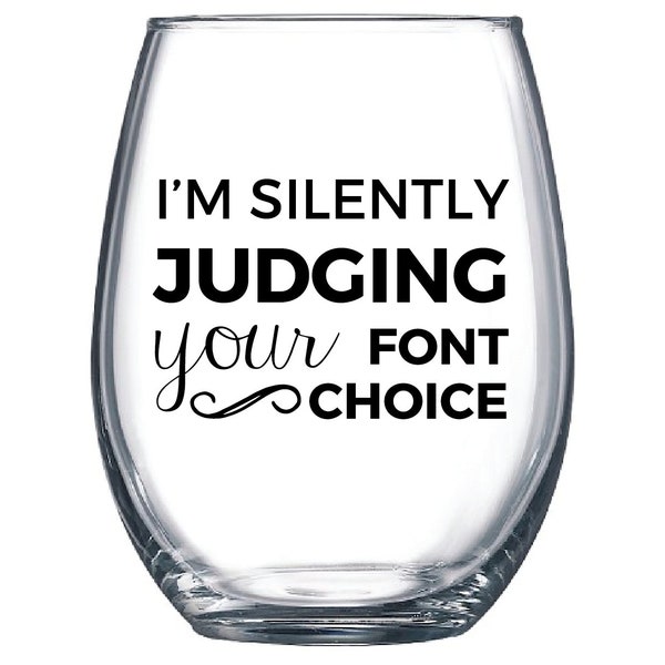 I'm Silently Judging Your Font Choice Wine Glass