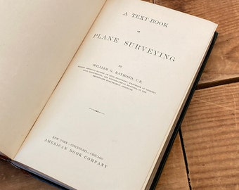 Antique Plane Surveying Text Book by William G. Raymond, C.E., Circa 1896, American Book Company - Hardback - Leather Bound