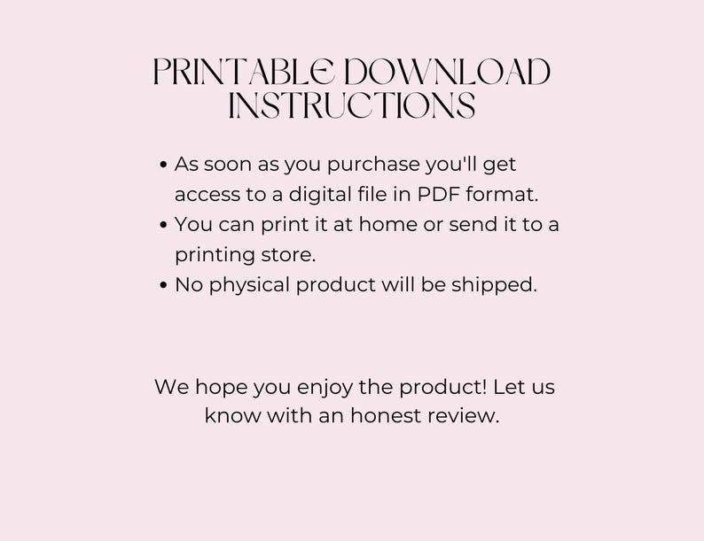 Puede incluir: Fondo rosa claro con el texto "PRINTABLE DOWNLOAD INSTRUCTIONS" en una fuente decorativa. Vi&ntilde;etas explican c&oacute;mo acceder e imprimir un archivo PDF digital. El texto termina con una solicitud de una revisi&oacute;n honesta.